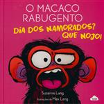 O macaco rabugento: dia dos namorados? Que nojo!