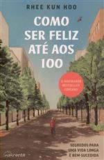 Como ser feliz até aos 100