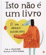 Isto não é  um livro (é um abraço disfarçado)