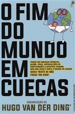 O fim do mundo em cuecas